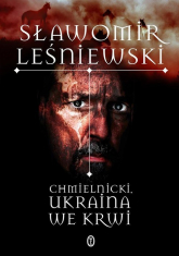 Chmielnicki Ukraina we krwi - Sławomir Leśniewski | mała okładka