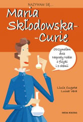 Nazywam się Maria Skłodowska-Curie - Cugowa Louis | mała okładka