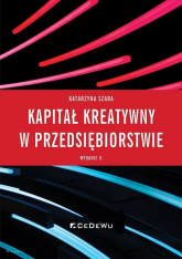 Kapitał kreatywny w przedsiębiorstwie - Katarzyna Szara | mała okładka