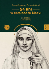 Zeszyt Nowenny Pompejańskiej 54 dni w ramionach Maryi - Teodor Sawielewicz | mała okładka
