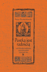 Pustka jest radością, czyli filozofia buddyjska z przymrużeniem (trzeciego) oka - Artur Przybysławski | mała okładka