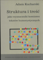 Struktura i treść jako wyznaczniki komizmu tekstów humorystycznych - Adam Kucharski | mała okładka