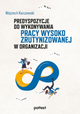Predyspozycje do wykonywania pracy wysoko zrutynizowanej w organizacji - Wojciech Karczewski | mała okładka