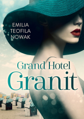 Grand Hotel Granit - Nowak Emilia Teofila | mała okładka
