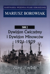 Marynarka Woj.T.2 Dywizjon Ćwiczebny i Dywizjon Minowców 1921-1939 - Mariusz Borowiak | mała okładka