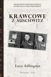 Krawcowe z Auschwitz Prawdziwa historia kobiet, które szyły, żeby przetrwać - Lucy Adllington | mała okładka