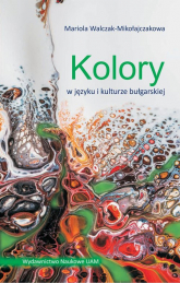 Kolory w języku i kulturze bułgarskiej - Mariola Walczak-Mikołajczakowa | mała okładka