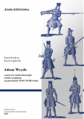 Adam Weyde a procesy modernizacyjne armii rosyjskiej na przełomie XVII i XVIII wieku - Krokosz Paweł, Łopatecki Karol | mała okładka