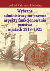 Wybrane administracyjno-prawne aspekty funkcjonowania państwa w latach 1919-1921 - Babiński Aleksander | mała okładka