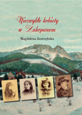 Niezwykłe kobiety w Zakopanem - Magdalena Jastrzębska | mała okładka