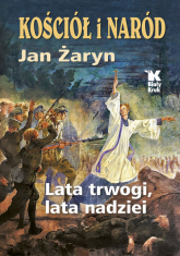 Kościół i Naród Lata trwogi, lata nadziei - Jan Żaryn | mała okładka