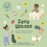 Zero Waste napraw, oddaj, wykorzystaj, żeby Ziemia była czysta - Megan Anderson | mała okładka