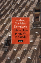 Toledo i inne przygody w Kastylii - Kowalczyk Stanisław Andrzej | mała okładka
