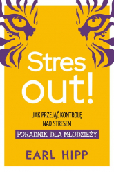 Stres out! Poradnik dla młodzieży Jak przejąć kontrolę nad stresem - Earl Hipp | mała okładka