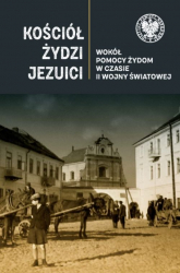Kościół Żydzi jezuici Wokół pomocy Żydom w czasie II wojny światowej - Wenklar Michał | mała okładka