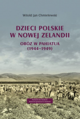 Dzieci polskie w Nowej Zelandii Obóz w Pahiatua (1944–1949) - Chmielewski Witold Jan | mała okładka