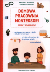 Domowa pracownia Montessori Zabawy sensoryczne - Brodowska Aleksandra, Rekosz-Domagała Lidia | mała okładka