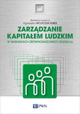 Zarządzanie kapitałem ludzkim W warunkach zrównoważonego rozwoju - Agnieszka Wojtczuk-Turek | mała okładka