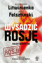 Wysadzić Rosję Kulisy intryg FSB - Aleksander Litwinienko, Jurij  Felsztinski | mała okładka