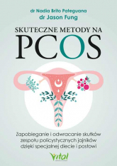 Skuteczne metody na PCOS Zapobieganie i odwracanie skutków zespołu policystycznych jajników dzięki specjalnej diecie i postowi - Pateguana Nadia Brito | mała okładka