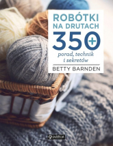 Robótki na drutach 350 porad, technik i sekretów - Betty Barnden | mała okładka