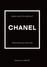 Chanel Historia kultowego domu mody - Emma Baxter-Wright | mała okładka