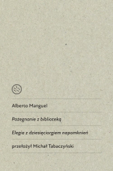 Pożegnanie z biblioteką Elegia z dziesięciorgiem napomknień - Alberto Manguel | mała okładka