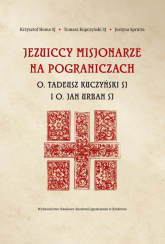 Jezuiccy misjonarze na pograniczach - Homa Krzysztof, Sprutta Justyna | mała okładka
