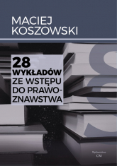 28 wykładów ze wstępu do prawoznawstwa - Maciej Koszowski | mała okładka