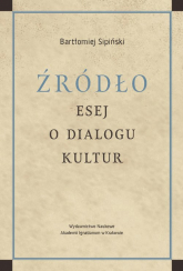 Źródło Esej o dialogu kultur - Bartłomiej Sipiński | mała okładka
