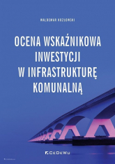 Ocena wskaźnikowa inwestycji w infrastrukturę komunalną - Waldemar Kozłowski | mała okładka
