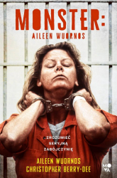 Monster Aileen Wuornos – zrozumieć seryjną zabójczynię - Christopher Berry-Dee | mała okładka
