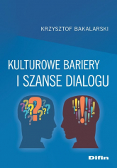 Kulturowe bariery i szanse dialogu - Krzysztof Bakalarski | mała okładka