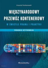 Międzynarodowy przewóz kontenerowy w świetle prawa i praktyki Poradnik użytkownika - Krzysztof Kochanowski | mała okładka