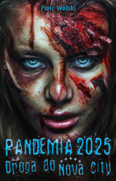Pandemia 2025. Droga do Nova City - Piotr Wolski | mała okładka