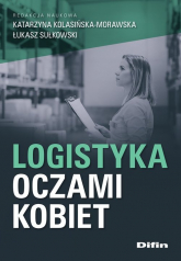 Logistyka oczami kobiet - Katarzyna Kolasińska-Morawska | mała okładka