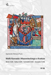 Walki Konrada I Mazowieckiego o Kraków - Agnieszka Teterycz-Puzio | mała okładka