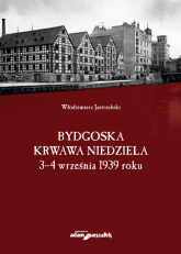 Bydgoska krwawa niedziela 3-4 września 1939 roku - Włodzimierz Jastrzębski | mała okładka