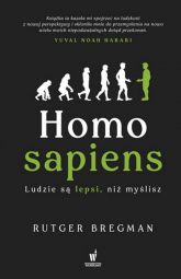 Homo sapiens. Ludzie są lepsi, niż myślisz - Rutger Bregman | mała okładka