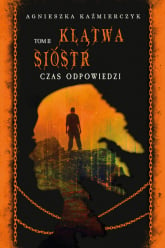 Klątwa sióstr Czas odpowiedzi Tom 2 - Agnieszka Kaźmierczyk | mała okładka