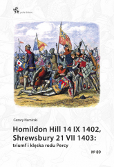 Homildon Hill 14 IX 1402, Shrewsbury 21 VII 1403 Triumf i klęska rodu Percy - Cezary Namirski | mała okładka