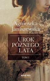 Urok późnego lata Tom 1 Wielkie Litery - Agnieszka Janiszewska | mała okładka