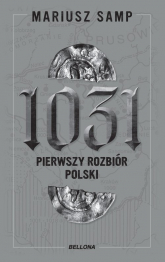 1031 Pierwszy rozbiór Polski - Mariusz Samp | mała okładka