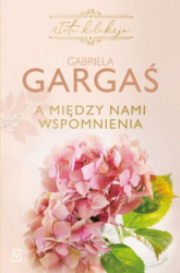 A między nami wspomnienia - Gabriela Gargaś | mała okładka