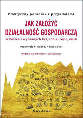 Jak założyć i prowadzić działalność gospodarczą w Polsce i wybranych krajach europejskich - Aneta Sokół, Mućko Przemysław | mała okładka