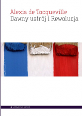 Dawny ustrój i Rewolucja - Alexis de Tocqueville | mała okładka