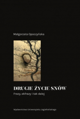 Drugie życie snów Frazy ekfrazy i tak dalej - Małgorzata Opoczyńska | mała okładka