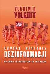 Krótka historia dezinformacji Od konia trojańskiego do internetu - Vladimir Volkoff | mała okładka