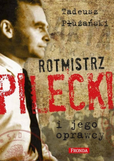 Rotmistrz Pilecki i jego oprawcy - Płużański Tadeusz M. | mała okładka
