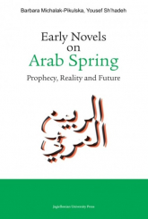 Early Novels on Arab Spring Prophecy, Reality and Future - Barbara Michalak-Pikulska, Sh'hadeh Yousef | mała okładka